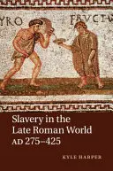 Sclavia în lumea romană târzie, 275-425 d.Hr. - Slavery in the Late Roman World, AD 275-425