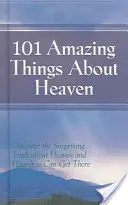 101 lucruri uimitoare despre Rai: Descoperă adevărul surprinzător despre Rai și cum poți ajunge acolo - 101 Amazing Things About Heaven: Discover the Surprising Truth About Heaven and How You Can Get There
