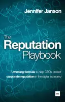 The Reputation Playbook: A Winning Formula to Help Ceos Protect Corporate Reputation in the Digital Economy