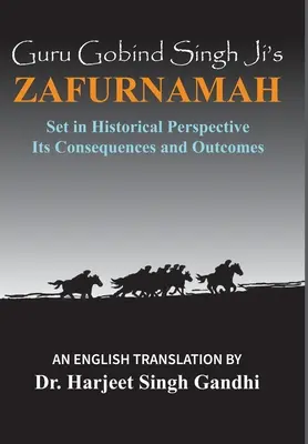 Zafurnamah a lui Guru Gobind Singh Ji: Prezentat în perspectivă istorică; consecințele și rezultatele sale - Guru Gobind Singh Ji's Zafurnamah: Set in Historical Perspective; Its Consequences and Outcomes