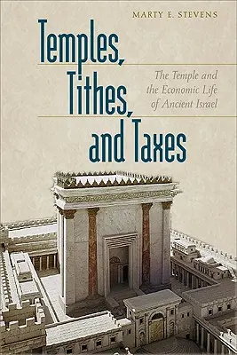 Temple, zeciuieli și impozite: Templul și viața economică a Israelului antic - Temples, Tithes, and Taxes: The Temple and the Economic Life of Ancient Israel