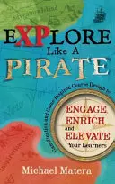 Explorează ca un PIRAT: Gamification and Game-Inspired Course Design to Engage, Enrich and Elevate Your Learners - Explore Like a PIRATE: Gamification and Game-Inspired Course Design to Engage, Enrich and Elevate Your Learners