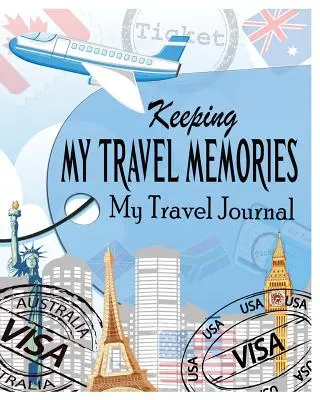 Păstrarea amintirilor mele de călătorie: Jurnalul meu de călătorie - Keeping My Travel Memories: My Travel Journal