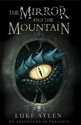 Oglinda și muntele: O aventură în Presadia - The Mirror and the Mountain: An Adventure in Presadia