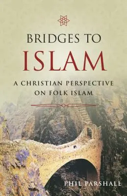 Punți către islam: O perspectivă creștină asupra islamului popular - Bridges to Islam: A Christian Perspective on Folk Islam