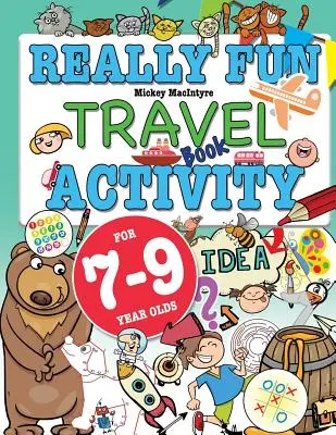 Really Fun Travel Activity Book For 7-9 Year Olds: Carte de activități de călătorie foarte amuzantă pentru copii de 7-9 ani: Fun & educational activity book for seven to nine year old children: Carte de activități distractive și educative pentru copii de șapte și nouă ani - Really Fun Travel Activity Book For 7-9 Year Olds: Fun & educational activity book for seven to nine year old children