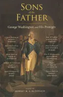 Fii ai Tatălui: George Washington și protopărinții săi - Sons of the Father: George Washington and His Protgs