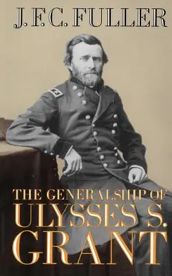Generalitatea lui Ulysses S. Grant - The Generalship of Ulysses S. Grant