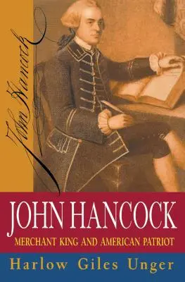 John Hancock: Rege negustor și patriot american - John Hancock: Merchant King and American Patriot