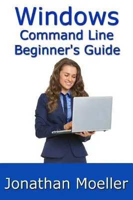 The Windows Command Line Beginner's Guide - Ediția a doua - The Windows Command Line Beginner's Guide - Second Edition