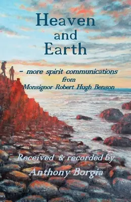 Cerul și Pământul: - mai multe comunicări spirituale de la Monseniorul Robert Hugh Benson - Heaven and Earth: - more spirit communications from Monsignor Robert Hugh Benson