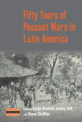 Cincizeci de ani de războaie țărănești în America Latină - Fifty Years of Peasant Wars in Latin America