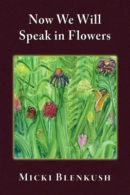 Acum vom vorbi în flori - Now We Will Speak in Flowers
