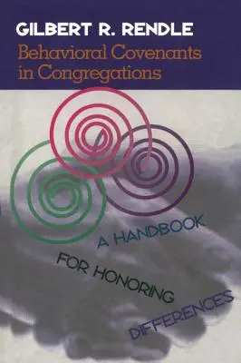 Convenții comportamentale în congregații: Un manual pentru onorarea diferențelor - Behavioral Covenants in Congregations: A Handbook for Honoring Differences