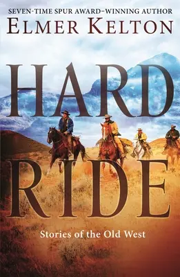 Hard Ride: Povestiri din Vestul Vechi - Hard Ride: Stories of the Old West