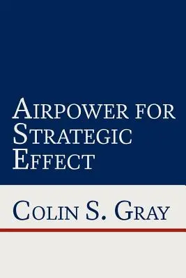Puterea aeriană pentru efecte strategice - Airpower for Strategic Effect