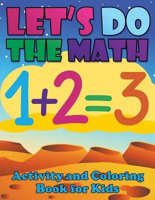 Let's Do the Math Carte de activități și de colorat pentru copii - Let's Do the Math Activity and Coloring Book for Kids