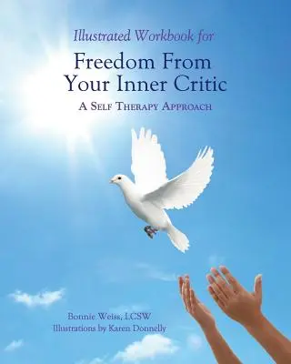 Carte de lucru ilustrată pentru eliberarea de criticul tău interior: : A Self Therapy Approch - Illustrated Workbook for Freedom from Your Inner Critic: : A Self Therapy Approch