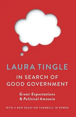 În căutarea unei bune guvernări: Marile așteptări și amnezia politică - In Search of Good Government: Great Expectations & Political Amnesia