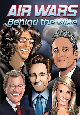 Orbit: Războaiele aerului: În spatele lui Mike: Howard Stern, David Letterman, Chelsea Handler, Conan O'Brien și Jon Stewart - Orbit: Air Wars: Behind the Mike: Howard Stern, David Letterman, Chelsea Handler, Conan O'Brien and Jon Stewart