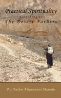 Spiritualitate practică după Părinții deșertului - Practical Spirituality According to the Desert Fathers
