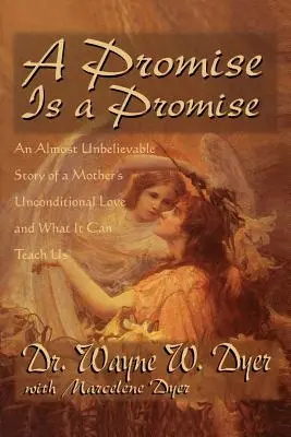 O promisiune este o promisiune: Povestea aproape incredibilă a iubirii necondiționate a unei mame - A Promise Is A Promise: An Almost Unbelievable Story of a Mother's Unconditional Love