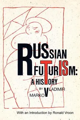 Futurismul rus: O istorie - Russian Futurism: A History