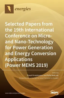 Lucrări selectate de la cea de-a 19-a Conferință internațională privind microtehnologia și nanotehnologia pentru generarea de energie și aplicații de conversie a energiei (Power ME - Selected Papers from the 19th International Conference on Micro- and Nano-Technology for Power Generation and Energy Conversion Applications (Power ME