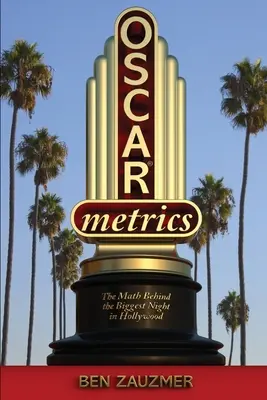 Oscarmetrics: Matematica din spatele celei mai mari nopți de la Hollywood - Oscarmetrics: The Math Behind the Biggest Night in Hollywood