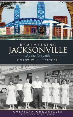 Amintiri din Jacksonville: Pe marginea drumului - Remembering Jacksonville: By the Wayside