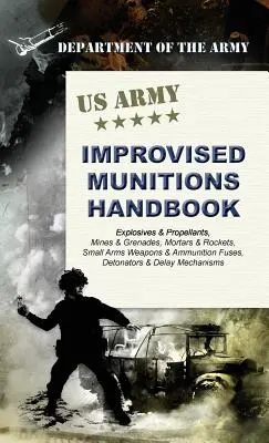 U.S. Army Improvised Munitions Handbook (Manualul armatei SUA privind munițiile improvizate) - U.S. Army Improvised Munitions Handbook