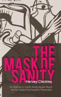 Masca sănătății mentale: O încercare de a clarifica unele aspecte legate de așa-numita personalitate psihopată - The Mask of Sanity: An Attempt to Clarify Some Issues about the So-Called Psychopathic Personality