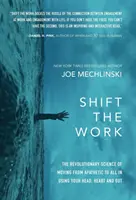 Shift the Work: The Revolutionary Science of Moving from Apathetic to All in Using Your Head, Heart and Gut