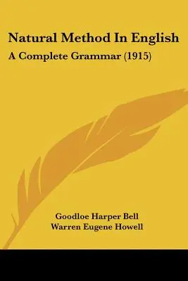 Metoda naturală în limba engleză: O gramatică completă (1915) - Natural Method In English: A Complete Grammar (1915)