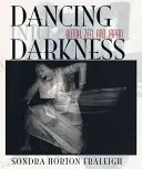 Dancing Into Darkness: Butoh, Zen și Japonia - Dancing Into Darkness: Butoh, Zen, and Japan