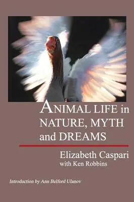 Viața animală în natură, mit și vise - Animal Life in Nature, Myth and Dreams