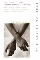 Dorința de a vindeca: Educația unui medic în empatie, identitate și poezie - Desire to Heal: A Doctor's Education in Empathy, Identity, & Poetry