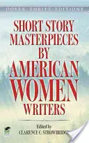 Capodopere de povestiri scurte ale scriitoarelor americane - Short Story Masterpieces by American Women Writers