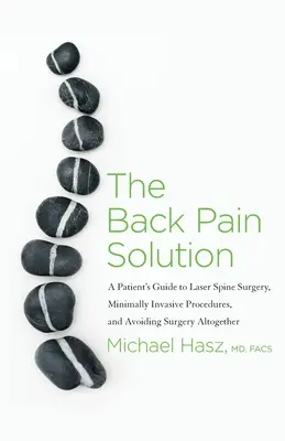 Soluția pentru durerile de spate: Ghidul pacientului pentru chirurgia cu laser a coloanei vertebrale, procedurile minim invazive și evitarea totală a intervenției chirurgicale: A Patient's Guide to Laser Spine Surgery, Minimally Invasive Procedures, and Avoiding Surgery Altogether - The Back Pain Solution: A Patient's Guide to Laser Spine Surgery, Minimally Invasive Procedures, and Avoiding Surgery Altogether