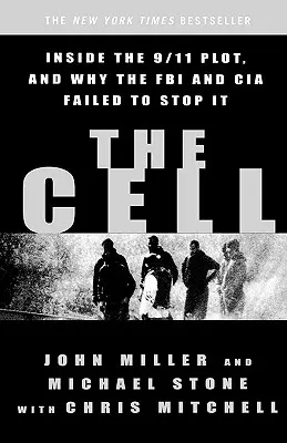 Celula: În interiorul complotului de la 11 septembrie și de ce FBI și CIA nu au reușit să îl oprească - The Cell: Inside the 9/11 Plot, and Why the FBI and CIA Failed to Stop It