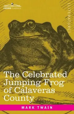 Celebra broască săritoare din Calaveras County: Și alte schițe - The Celebrated Jumping Frog of Calaveras County: And Other Sketches