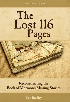 Cele 116 pagini pierdute: Reconstrucția povestirilor lipsă din Cartea lui Mormon - The Lost 116 Pages: Reconstructing the Book of Mormon's Missing Stories