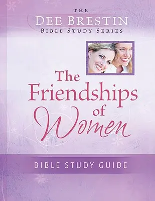 Studiul biblic Prieteniile femeilor - The Friendships of Women Bible Study