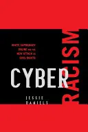 Rasismul cibernetic: Supremația albă online și noul atac asupra drepturilor civile - Cyber Racism: White Supremacy Online and the New Attack on Civil Rights