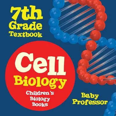 Biologie celulară manual pentru clasa a 7-a - Cărți de biologie pentru copii - Cell Biology 7th Grade Textbook - Children's Biology Books