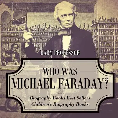 Cine a fost Michael Faraday? Cărți biografice Best Sellers Cărți biografice pentru copii - Who Was Michael Faraday? Biography Books Best Sellers Children's Biography Books