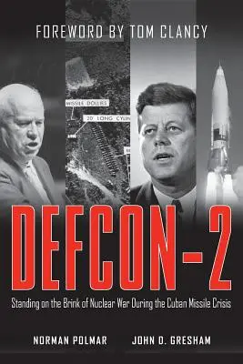 Defcon-2: În pragul războiului nuclear în timpul crizei rachetelor cubaneze - Defcon-2: Standing on the Brink of Nuclear War During the Cuban Missile Crisis