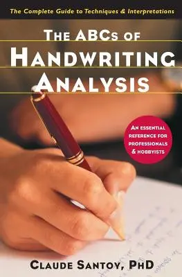 ABC-ul analizei scrisului de mână: Ghidul complet al tehnicilor și interpretărilor - The ABCs of Handwriting Analysis: The Complete Guide to Techniques and Interpretations
