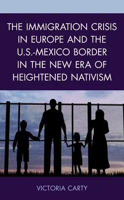 Criza imigrației în Europa și la frontiera SUA-Mexic în noua eră a nativismului accentuat - The Immigration Crisis in Europe and the U.S.-Mexico Border in the New Era of Heightened Nativism