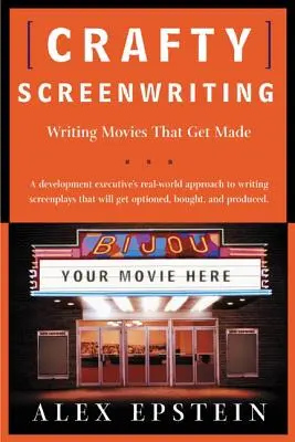 Crafty Screenwriting: Scrierea de filme care se fac - Crafty Screenwriting: Writing Movies That Get Made